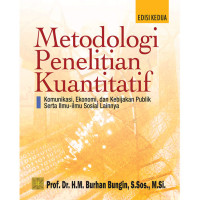 Metodologi Penelitian Kuantitatif: Komunikasi, Ekonomi, dan Kebijakan Publik Serta Ilmu-Ilmu Sosial Lainnya