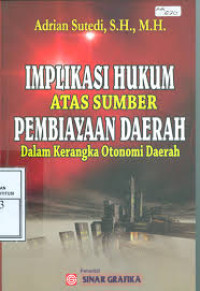 Implikasi Hukum Atas Sumber Pembiayaan Daerah Dalam Kerangka Otomasi Daerah