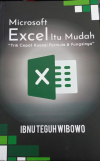 Microsoft Excel Itu Mudah : trik cepat kuasai formula & Fungsinya