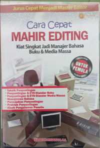 Cara Cepat Mahir Editing : kiat singkat jadi manajer bahasa buku & media massa