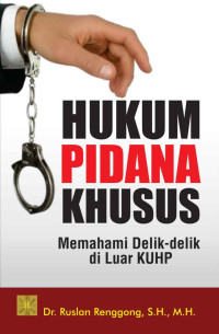 Hukum Pidana Khusus: Memahami Delik-delik di Luar KUHP